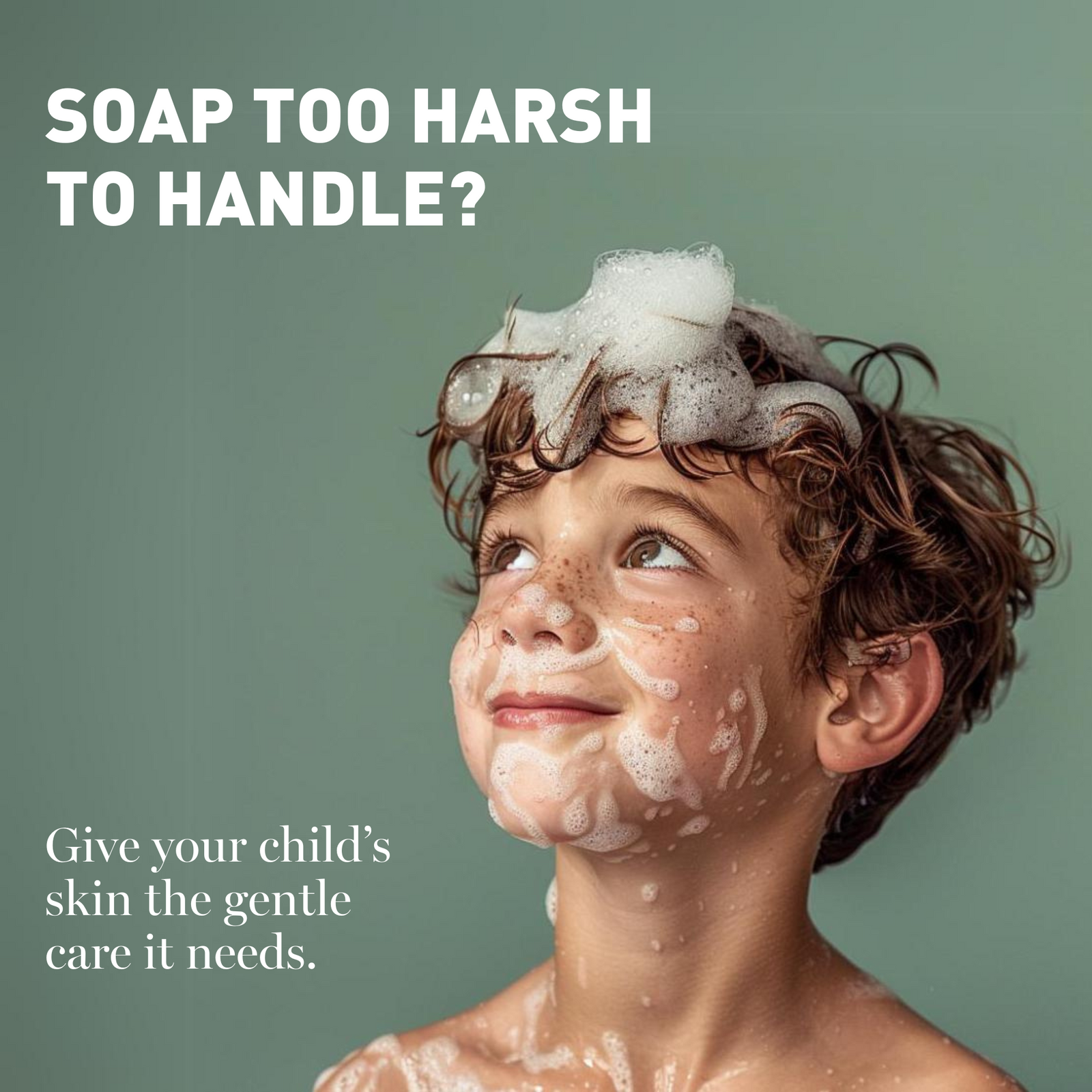 Child with soap bubbles on a green background with text about gentle skin care.
