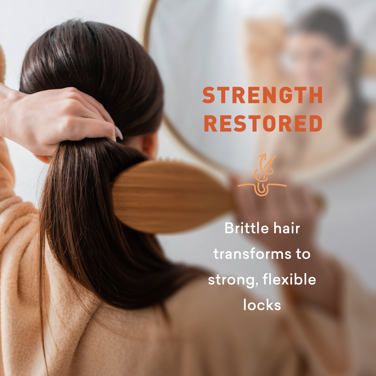 Person brushing their hair with a wooden brush, text 'Strength Restored' indicating improved hair health.
